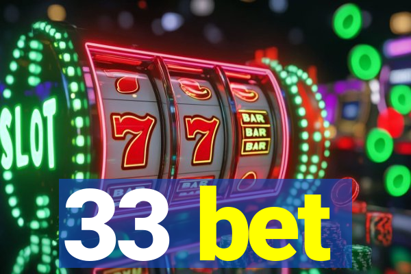 33 bet